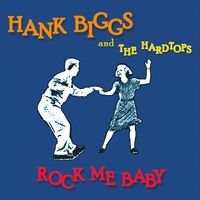 Rock Me Baby by Hank Biggs & The Hardtops