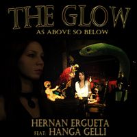 The Glow (As Above so Below) de Hernan Ergueta feat: Hanga Gelli