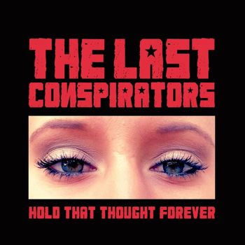 The Last Conspirators - Hold That Thought Forever The Last Conspirators - Hold That Thought Forever
