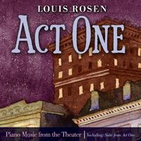 ACT ONE: PIANO MUSIC FROM THE THEATER by Louis Rosen