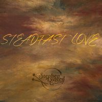 Steadfast Love by Stephen Lynerd