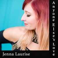 You Are Enough (Anyone Else's Love) by Jenna Laurise