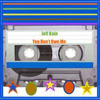 You Don't Own Me by Jeff Kain