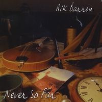 Never So Far by Rik Barron