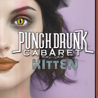 KITTEN by Punch Drunk Cabaret