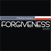 Forgiveness (Remix) by Priesthood