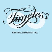 Timeless by Keith Hall and Heathen Soul