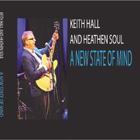 A NEW STATE OF MIND  by Keith Hall and Heathen Soul
