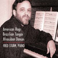 American Rags, Brazilian Tangos,  Afrocuban Dances by Fred Sturm