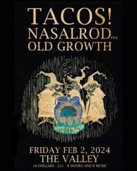 Nasalrod plays with TACOS! & OLD GROWTH at The Valley