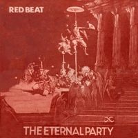 The Eternal Party by Red Beat