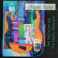 Slippin' Away by Neil McCallion & The Mighty Maxwells