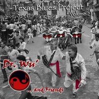 Texas Blues Project  Vol. 2 by Dr. Wu' and Friends