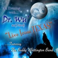 An Evening With Dr. Wu' and Friends: Live from Texas (feat. Buddy Whittington Band) by Dr. Wu' & Friends