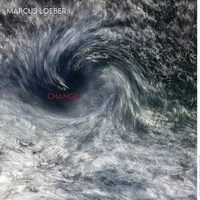 "CHANGE" – HIGH RES "FLAC" VERSION by MARCUS LOEBER