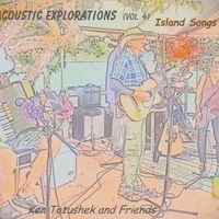 Acoustic Explorations, (Vol. 4), Island Songs by Ken Totushek
