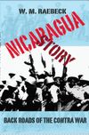 NICARAGUA STORY — BACK ROADS OF THE CONTRA WAR   (ebook)