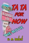 TA TA FOR NOW — THE MOVIE  (paperback)