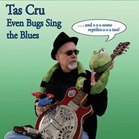 Even Bugs Sing the Blues by Tas Cru