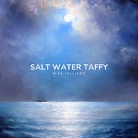 Salt Water Taffy by Mike Hilliard (Featuring Campbell Riga)