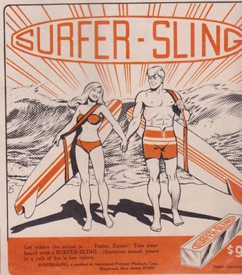 and...in 1966...surf slings hit the stores....
