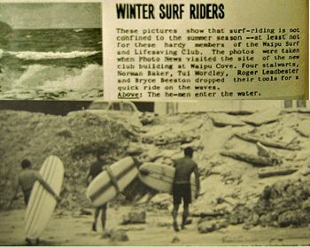 Brice goes for a surf while (dad) Beaston keeps working Ha!! The 'He-men'(as their described above) come back from a cold surf to do a little work on the clubhouse..mid winter..no wetsuits..we were tough in those days..Ha!!..up until around '65 we would surf every weekend all year round just in boardshorts..brrrrr!
