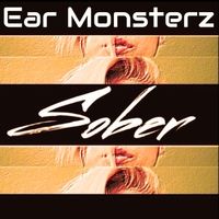 SOBER by Ear Monsterz