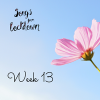 Songs From Lockdown - Week 13 by Various Artists