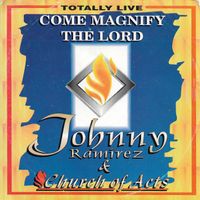 Come Magnify The Lord by Johnny Ramirez