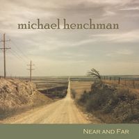 Near and Far - EP by Michael Henchman