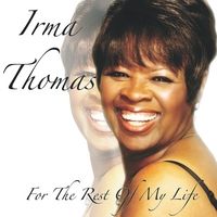 For the Rest of My Life by Irma Thomas