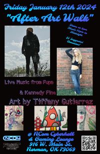 "After Art Walk" - W/ Artists: Tiffany Gutierrez // Musicians: Fupa, Kennedy Fine
