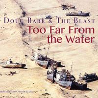 Too Far From The Water by Doug Barr & The Blast