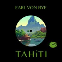 TAHiTI by Earl Von Bye