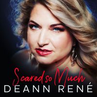 Scared so Much by written by Deann Rene