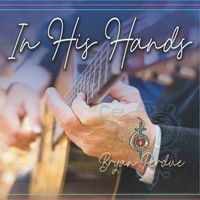 In His Hands by Bryan Perdue