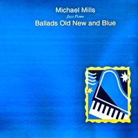 Ballads Old New and Blue (out of print) by Michael Mills
