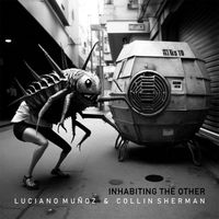 Inhabiting the Other by Luciano Muñoz & Collin Sherman