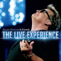 The Live Experience by Bryan Duncan and Friends