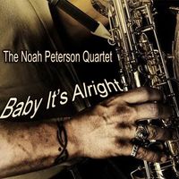 Baby It's Alright by The Noah Peterson Quartet
