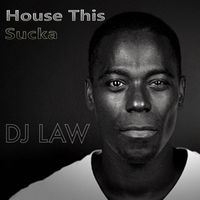 House This Sucka by DJ Law
