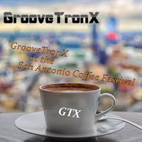 GrooveTronX at the San Antonio Coffee Festival by GrooveTronX