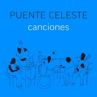 Canciones by Puente Celeste