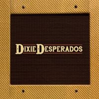 Dixie Desperados by Dixie Desperados