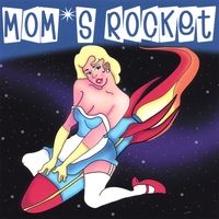 Mom's Rocket by Mom's Rocket