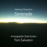 Silvestrov - Serenade (Arranged for Solo Guitar by Tom Salvatori)  by Tom Salvatori