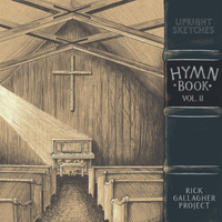 Upright Sketches: Hymnbook, Vol. II by Rick Gallagher Project
