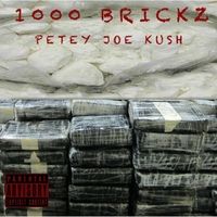 1000 Brickz by Petey Joe Kush
