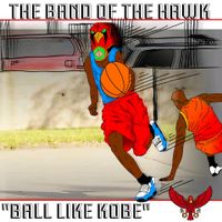 Ball Like Kobe by The Band of the Hawk