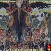 The Maschine Wars: Chronicles by Noah Archangel & The Band of the Hawk
